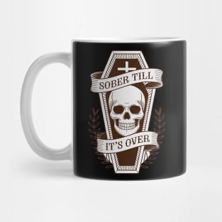 Sober Life Recovery Normalize Sobriety Sober Till It's Over Mug